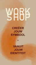 Load image into Gallery viewer, WORKSHOP 08 DEC &quot;Creëer jouw symbool, vanuit jouw identiteit&quot;